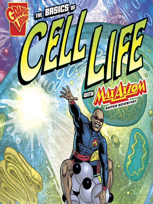 Title details for The Basics of Cell Life with Max Axiom, Super Scientist by Anonymous - Wait list